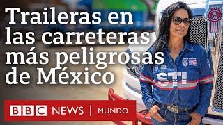 Las traileras que recorren las carreteras más peligrosas de México  BBC Mundo [upl. by Merrie658]