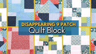 7 Ways to Make a Disappearing 9 Patch Quilt Block  Beginner Quilt Block Tutorial [upl. by Nerrak]