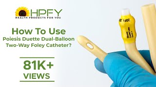 How to use Poiesis Duette DualBalloon TwoWay Foley Catheter [upl. by Yeca]