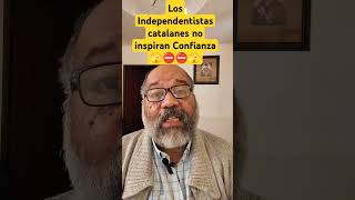 Los Independentistas catalanes no Inspiran Confianza [upl. by Lavotsirc46]