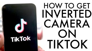 How To Invert Camera On TikTok Flip iPhone Camera [upl. by Ala644]