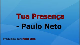 Tua Presença  Paulo Neto playback com letra [upl. by Nas]