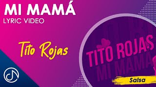 Mi MAMĆ š‘©ā€¨š¦°  Tito Rojas Lyric Video [upl. by Silrac]