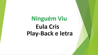 Ninguém Viu  Eula Cris  PlayBack e letra [upl. by Nahte]