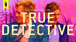 The Philosophy of True Detective – Wisecrack Edition [upl. by Marba]