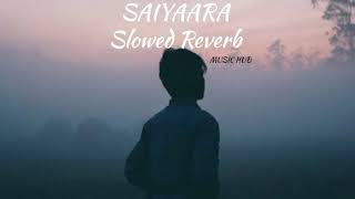 Saiyaara Slowed  Reverb song [upl. by Ymmit]