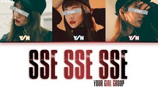 Your Girl Group 너의 여자 그룹 — Sse Sse Sse Color Coded Lyrics HanRomEng [upl. by Allyce]