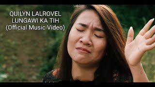 Quilyn Lalrovel  Lungawi ka tih Official Music Video [upl. by Justen]