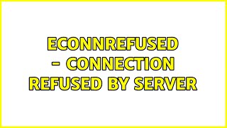 ECONNREFUSED  Connection refused by server [upl. by Iliam424]