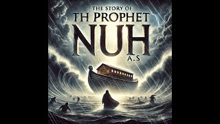 The Inspiring Story of Prophet Nuh AS in English  The Great Flood amp Allahs Mercy [upl. by Nosreg]