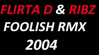 Flirta D amp Ribz  Foolish remix 2004 [upl. by Olracnaig]