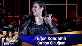 Tuğçe Kandemir  KURBAN OLDUĞUM [upl. by Zemaj533]