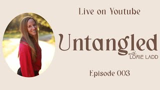 UNTANGLED W Lorie Ladd Episode 3 [upl. by Cherise]