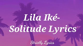 Lila Iké  Solitude Lyrics [upl. by Radmilla]