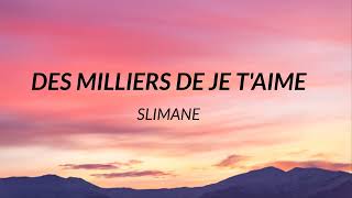 Slimane  Des milliers de je taime Paroles [upl. by Migeon]