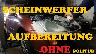 Scheinwerfer polieren Scheinwerfer aufbereiten ohne Politur [upl. by Ainoda]