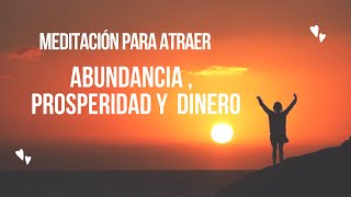 Meditación para atraer Abundancia Dinero y Riqueza  Ley de la Atracción y empieza a Manifestar [upl. by Martie251]