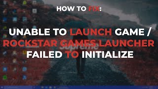 How To Fix The Error quotUnable To Launch The Gamequot  Or quotRockstar Games Launcher Failed To Initializequot [upl. by Cantone]