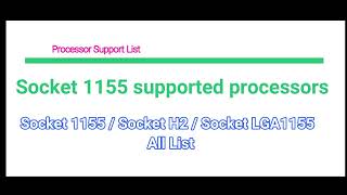 Socket 1155  Socket H2  LGA 1155 Processor Support List [upl. by Aisila]