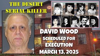 Scheduled Execution 031325 David Wood – Texas Death Row – The Desert Killer [upl. by Rupert]