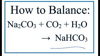 How to Balance Na2CO3  CO2  H2O  NaHCO3 Sodium carbonate  Carbon dioxide  Water [upl. by Ecargyram874]