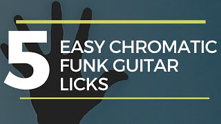 5 Easy Chromatic Funk Guitar Licks [upl. by Mcquillin]