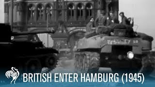 British Army Enter Hamburg Germany World War II 1945 [upl. by Yeblehs]