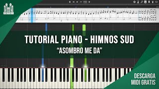 ASOMBRO ME DA  TUTORIAL PIANO SYNTHESIA 🎹  HIMNOS SUD 118 [upl. by Maridel]