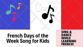 Les Jours de la Semaine  Days Of The Week In French Song for Kids and Beginners [upl. by Eeliram152]