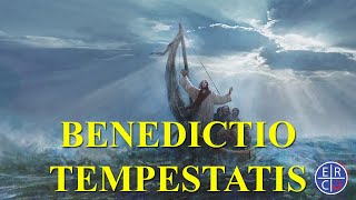 Benedictio Tempestatis  Bendición de la Tempestad [upl. by Wistrup288]