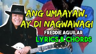 ANG UMAAYAW AY DI NAGWAWAGI  FREDDIE AGUILAR  LYRICS AND CHORDS  OPM LEGEND CLASSIC  2020 [upl. by Fairfax]