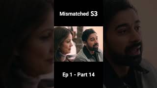 Mismatched Season 3  Episode 1  Part 14 [upl. by Lawler]