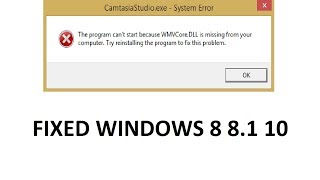 WMVCOREdll Is Missing Error Fixed Windows 8 or 81 And 10 Gta iv Camtasia [upl. by Leavitt898]