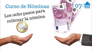 07 Curso de Nóminas Los 8 pasos para rellenar una nómina [upl. by Camus]