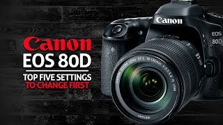 Top 5 Settings to Change Canon 80D [upl. by Seeto]