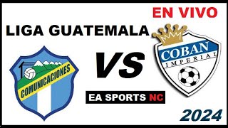 🔴Comunicaciones vs Coban Imperial en vivo  Liga Clausura Guatemala [upl. by Emolas]