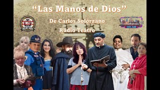 RADIO TEATRO LAS MANOS DE DIOS de Carlos Solorzano [upl. by Goltz25]