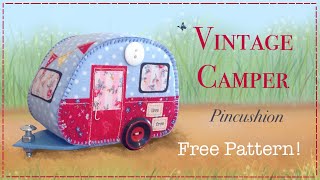 How To Sew a Vintage Camper  Pincushion  FREE PATTERN [upl. by Inalaeham]