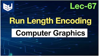 Run Length Encoding  CG  Computer Graphics  Lec  67  Bhanu Priya [upl. by Nosnirb381]