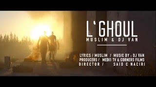 Muslim amp Dj Van  LGHOUL 2016 OFFICIAL TEASER مسلم و ديجي فان ـ الغـول [upl. by Ema335]