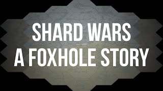 Shard Wars A Foxhole Story [upl. by Lodhia]