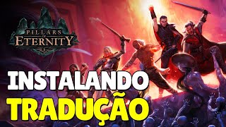 COMO TRADUZIR O PILLARS OF ETERNITY NO PC  TUTORIAL [upl. by Reba933]