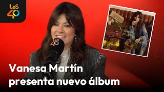 VANESA MARTÍN todo sobre su NUEVO DISCO sonidos y COLABORACIONES  LOS40 [upl. by Eibob]