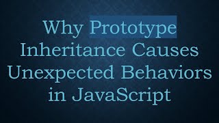 Why Prototype Inheritance Causes Unexpected Behaviors in JavaScript [upl. by Yeldah42]