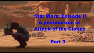 Star Wars Episode II A postmortem of Attack of the Clones part 3 [upl. by Kelam]