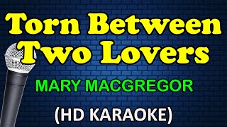 TORN BETWEEN TWO LOVERS  Mary MacGregor HD Karaoke [upl. by Redmund]