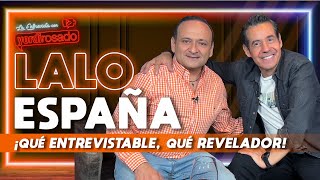 LALO ESPAÑA ¡qué ENTREVISTABLE qué REVELADOR  La entrevista con Yordi Rosado [upl. by Heinrick731]