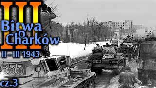 Bitwy Świata  III Bitwa o Charków IIIII 1943 cz 3  ostatnia [upl. by Ojyram]