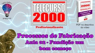 Telecurso 2000  Processos de Fabricação  02 Fundição um bom começo [upl. by Arden804]