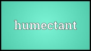 Humectant Meaning [upl. by Brace918]